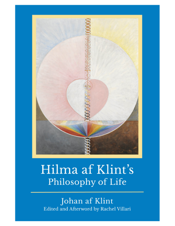 Hilma af Klint’s Philosophy of Life